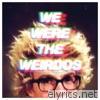 We Were the Weirdos - EP