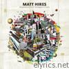 Matt Hires - This World Won't Last Forever, But Tonight We Can Pretend