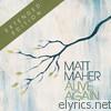 Matt Maher - Alive Again (Extended Edition)