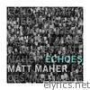 Matt Maher - Echoes