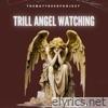 Trill Angel Watching