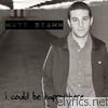 Matt Stamm - I Could Be Happy Here