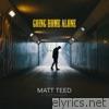 Matt Teed - Going Home Alone (feat. Elyse Saunders) - Single