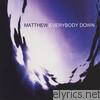 Matthew - Everybody Down