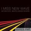 I Miss New Wave: Beautiful Midnight Revisited - EP