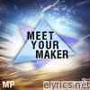 Meet Your Maker (Re-Release)