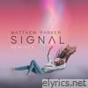 Matthew Parker - Signal (Remixes) - EP