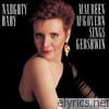 Maureen McGovern - Naughty Baby - Maureen McGovern Sings Gershwin