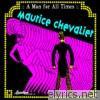 Maurice Chevalier - A Man For All Times