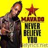 Mavado - Never Believe You - Single
