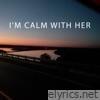 Im Calm with Her - Single