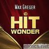 Hit Wonder: Max Greger, Vol. 1