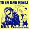Max Levine Ensemble - Ben Weasel - Split