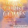 When Christ Comes (A Worship Soundtrack)