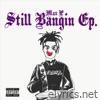 Still Bangin EP