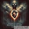 Painfull Soul Restless Heart. - Single