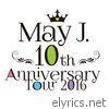 May J. - 10th Anniversary Tour 2016 @中野サンプラザ 2016.7.3