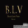 B.L.V: Black Light Vibes Mixtape - EP