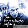 Biz Bu Yaşlarda Ağlarız - Single