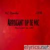 Arrogant Op De Mic - Single