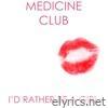 Medicine Club - I'd Rather Be a Girl - Single