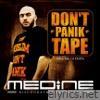 Medine - Don't Panik Tape