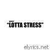 Lotta Stress - Single