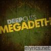 Deep Cuts: Megadeth - EP