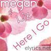 Megan & Liz - Here I Go - Single