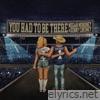 You Had To Be There - Single