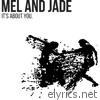 Mel & Jade - It's About You. - EP