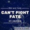 Can't Fight Fate (feat. Switch) - Single