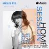 Melis Fis - Apple Music Home Session: Melis Fis - Single