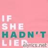 If She Hadn't Lied (Stripped) - Single