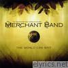 Merchant Band - The World Can Wait