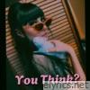 You Think? - Single