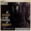 Micah P. Hinson - All Dressed up and Smelling of Strangers