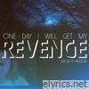 One Day I Will Get my Revenge - Single