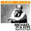 Top 5: Michael Card - EP