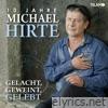 Gelacht, Geweint, Gelebt: 10 Jahre Michael Hirte