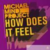 Michael Mind Project - How Does It Feel