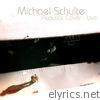 Michael Schulte - Acoustic Cover - Live, Vol 1