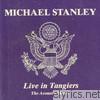 Michael Stanley - Live In Tangiers
