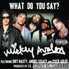 Mickey Avalon - What Do You Say? (feat. Dirt Nasty, Andre Legacy & Cisco Adler) - Single
