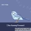 I Am Running Forward - Single