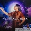 Não Está Nada Perdido (Ao Vivo) - Single