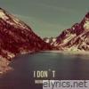 I Don'T - Single