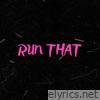 Run That - Single