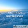 I've Made Sacrifices - Single