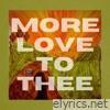 More Love to Thee - Single
